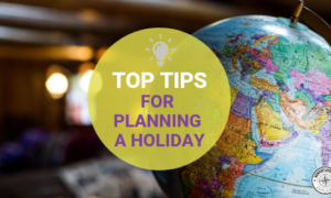 Top tips for planning a holiday